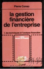 LA GESTION FINANCIèRE DE L‘ENTREPRISE 1.LES TECHNIQUES ET L‘ENTREPRISE   1987  PDF电子版封面    PIERRE CONSO 