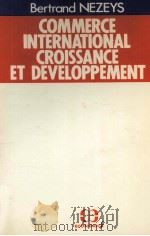 COMMERCE INTERNATIONAL CROISSANCE ET DEVELOPPEMENT   1985  PDF电子版封面  271780885X   