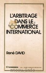 L‘ARBITRAGE DANS LE COMMERCE INTERNATIONAL   1982  PDF电子版封面    RENé DAVID 