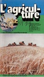 L‘AGRICULTURE   1981  PDF电子版封面    LEV VOSKRESSENSKI 