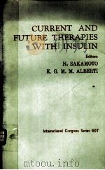 CURRENT AND FUTURE THERAPIES WITH INSULIN   1983  PDF电子版封面  044490302X   