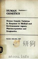 HUMAN GENETIC VARATION IN RESPONSE TO MEDICAL AND ENVIRONMENTAL AGENTS:PHARMACOGENETICS AND ECOGENET   1978  PDF电子版封面  3540091750   