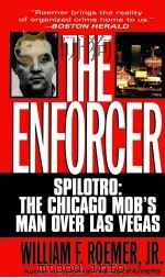 THE ENFORCER:SPILOTRO:THE CHICAGO MOB'S MAN OVER LAS VEGAS   1994  PDF电子版封面  0804113106  WILLIAM F.ROEMER 