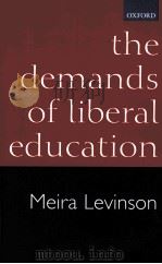 THE DEMANDS OF LIBERAL EDUCATION   1999  PDF电子版封面  0199250448  MEIRA LEVINSON 