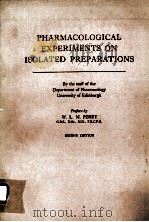 PHARMACOLOGICAL EXPERIMENTS ON ISOLATED PREPARATIONS SECOND EDITION   1970  PDF电子版封面  0443007306   