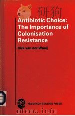ANTIBIOTIC CHOICE:THE IMPORTANCE OF COLONISATION RESTANCE   1983  PDF电子版封面  0471901652   