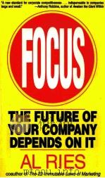 FOCUS THE FUTURE OF YOUR COMPANY DEPENDS ON IT   1996  PDF电子版封面  0887308635  AI RIES 