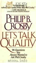 LET'S TALK QUALITY:96 QUESTIONS YOU ALWAYS WANTED TO ASK PHIL CROSBY（1989 PDF版）