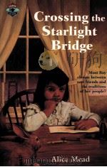 CROSSING THE STARLIGHT BRIDGE   1994  PDF电子版封面  0767140039  ALICE MEAD 