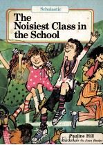 THE NOISIEST CLASS IN THE SCHOOL   1980  PDF电子版封面  0590700162  PAULINE HILL 