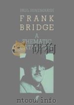 Frank Bridge A Thematic Catalogue 1900-1941   1983  PDF电子版封面  0571100325   