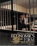 Economics of the Firm:Theory and Practice 5TH EDITION   1989  PDF电子版封面  0132242702  Arthur A.Thompson 