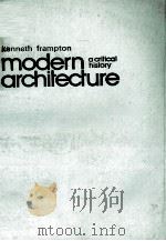KENNETH FRAMPTON MODERN ARCHIFFECTURE WITH 297 ILLUSTRATIONS   1980  PDF电子版封面     