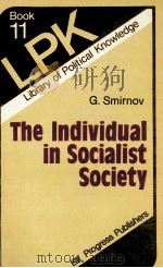 THE INDIVIDUAL IN SOCIALIST SOCIETY   1983  PDF电子版封面    G.SMIRNOV 