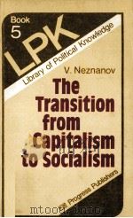 THE TRANSITION FROM CAPITALISM TO SOCIALISM   1983  PDF电子版封面    V.NEZNANOV 