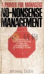 NO NONSENSE MANAGEMENT A GENERAL MANAGER'S PRIMER   1981  PDF电子版封面  0553200356   