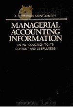 MANAGERIAL ACCOUNTING INFORMATION AN INTRODUCTION TO ITS CONTENT AND USEFULNESS   1978  PDF电子版封面  0201049279  A.THOMPSON MONTGOMERY 