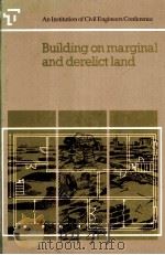 Building on marginal and derelict land   1987  PDF电子版封面  0727703641   