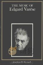 The Music of Edgard Varese   1987  PDF电子版封面  0300035152  Jonathan W.Bernard著 