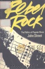 Rebel Rock The Politics Of Popular Music   1986  PDF电子版封面  0631143459  John Street著 