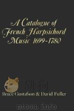 French Harpsichord Music 1699-1780   1990  PDF电子版封面    Bruce Gustafson著 