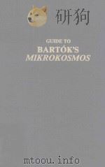 Guide to Bartok's Mikrokosmos   1983  PDF电子版封面  0306761599  Benjamin Suchoff 