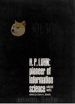H.P.LUHN:Pioneer of Information Science   1968  PDF电子版封面     