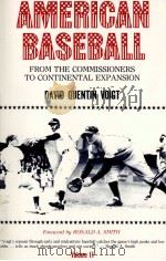 AMERICAN BASEBALL VOLUME II:FROM THE COMMISSIONERS TO CONTINENTAL EXPANSION   1983  PDF电子版封面  0271003332  DAVID QUENTIN VOIGT 