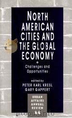 NORTH AMERICAN CITIES AND THE GLOBAL ECONOMY:CHALLENGES AND OPPORTUNITIES   1995  PDF电子版封面  0803970951  PETER KARL KRESL GARY GAPPERT 