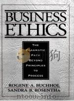 BUSINESS ETHICS:THE PRAGMATIC PATH BEYOND PRINCIPLES TO PROCESS   1998  PDF电子版封面    ROGENE A.BUCHHOLZ SANDRA B.ROS 