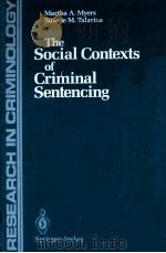 THE SOCIAL CONTEXTS OF CRIMINAL SENTENCING WITH 12 ILLUSTRATIONS   1987  PDF电子版封面  0387964835  MARTHA A.MYERS SUSETTE M.TALAR 