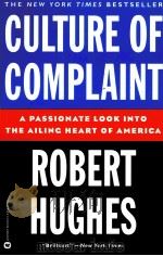 CULTURE OF COMPLAINT THE FRAYING OF AMERICA   1944  PDF电子版封面  0446670340  ROBERT HUGHES 