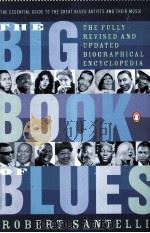 THE BIG BOOK OF BLUES:A BIOGRAPHICAL ENCYCLOPEDIA   1993  PDF电子版封面  0141001453  ROBERT SANTELLI 
