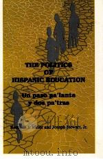 THE POLITICS OF HISPANIC EDUCATION:UN PASO PA'LANTE Y DOS PA'TRAS   1991  PDF电子版封面  0791405087  KENNETH J.MEIER JOSEPH STEWART 