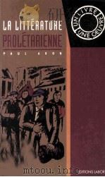 La litterature proletarienne : En Belgique francophone depuis 1900   1995  PDF电子版封面  2804010600  Paul Aron. 