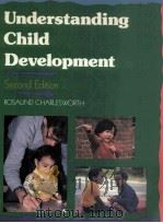 Understanding Child Development Second Edition   1987  PDF电子版封面  0827327862  Rosalind Charlesworth 