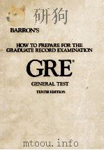 HOW TO PREPARE FOR THE GRADUATE RECORD EXAMINATION GRE GENERAL TEST TENTH EDITION   1992  PDF电子版封面  0812049578   