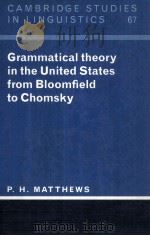 GRAMMATICAL THEORY IN THE UNITED STATES FROM BLOOMFIELD TO CHOMSKY   1993  PDF电子版封面    P.H.MATTHEWS 