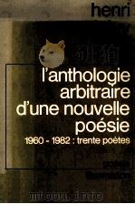 L'anthologie arbitraire d'une nouvelle poésie 1960-1982   1983  PDF电子版封面  2080645617   