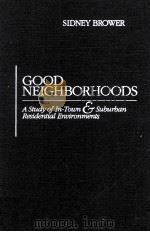 Good Neighborhoods A Study of In-Town & Suburban Residential Environments   1996  PDF电子版封面  0275951812  Sidney Brower 