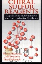 CHIRAL SULFUR REAGENTS:Applications in Asymmetric and Stereoselective Synthesis   1997  PDF电子版封面  0849391202   