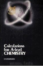 CALCULATIONS FOR A-LEVEL CHEMISTRY   1982  PDF电子版封面  0859503097   