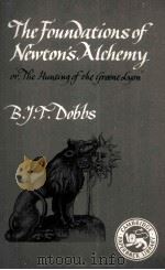 The Foundations of Newton's Alchemy   1975  PDF电子版封面  0521273911  BETTY JO TEETER DOBBS 
