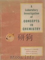A Laboratory Investigation of CONCEPTS IN CHEMISTRY   1968  PDF电子版封面     