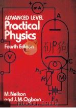 ADVANCED LEVEL PRACTICAL PHYSICS FOURTH EDITION   1978  PDF电子版封面    M.NELKON AND J.M.OGBORN 