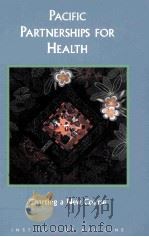 PACIFIC PARTNERSHIPS FOR HEALTH CHARTIG A COURSE FOR THE 21ST CENTURY   1998  PDF电子版封面    JILL C.FEASLEY AND ROBERT S.LA 