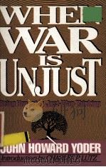 WHEN WAR IS UNJUST   1984  PDF电子版封面    JOHN HOWARD YODER 