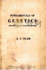 FUNDAMENTALS OF GENETICS(GARDEN PEA TO GENE SYNTHESIS)   1982  PDF电子版封面    A.S.ISLAM 