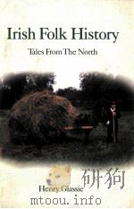 IRISH FOLK HISTORY TALES FROM THE NORTH   1982  PDF电子版封面    HENRY GLASSIE 
