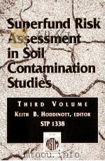 SUPERFUND RISK ASSESSMENT IN SOIL CONTAMINATION STUDIES:THIRD VOLUME   1998  PDF电子版封面    KEITH B.HODDINOTT 